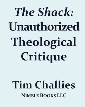 Paperback The Shack: Unauthorized Theological Critique Book