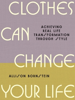 Hardcover Clothes Can Change Your Life: Achieving Real Life Transformation Through Style Book