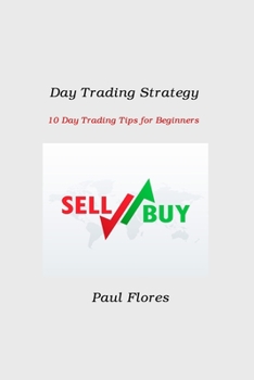 Paperback Day Trading Strategy: 10 Day Trading Tips for Beginners Book