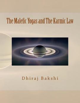 Paperback The Malefic Yogas and the Karmic Law: The Aakriti - Koota Yoga, the Buddh - Shani Yoga, the Chandra Grahan Yoga, the Timing of Events Book