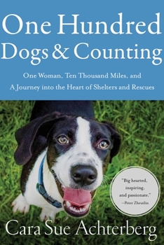 Paperback One Hundred Dogs and Counting: One Woman, Ten Thousand Miles, and a Journey Into the Heart of Shelters and Rescues Book