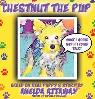 Hardcover Chestnut the Pup: What I Would Say If I Could Talk Book