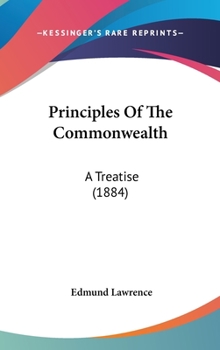 Hardcover Principles Of The Commonwealth: A Treatise (1884) Book