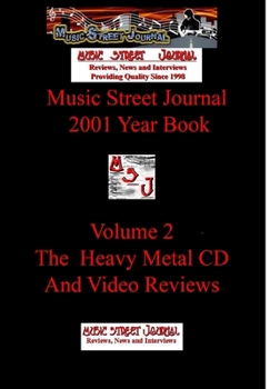 Music Street Journal: 2001 Year Book: Volume 2 - The Heavy Metal CD and Video Reviews Hardcover Edition - Book #2 of the Music Street Journal: Year Books