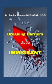Paperback Breaking Barriers as an Immigrant Book
