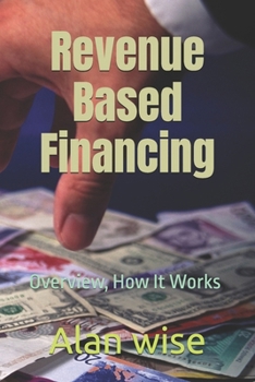 Revenue Based Financing: Overview, How It Works