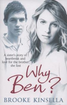 Paperback Why Ben?: A Sister's Story of Heartbreak and Love for the Brother She Lost. Brooke Kinsella Book