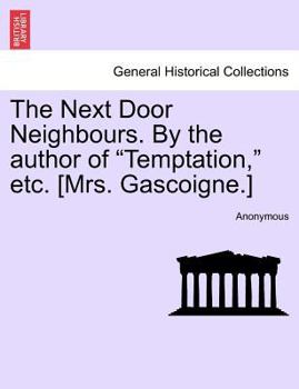 Paperback The Next Door Neighbours. by the Author of "Temptation," Etc. [Mrs. Gascoigne.] Book