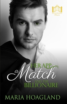 Her App, a Match, and the Billionaire - Book  of the Billionaire Bachelor Cove