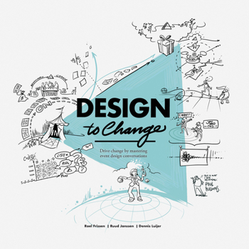 Paperback Design to Change: Drive Change by Mastering Event Design Conversations Book