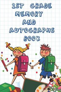 1st Grade Memory and Autographs Book: Cute End of School Year Memories Keepsake Journal