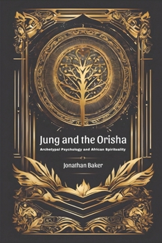 Paperback Jung and the Orisha: Bridging Archetypal Psychology and African Spirituality Book