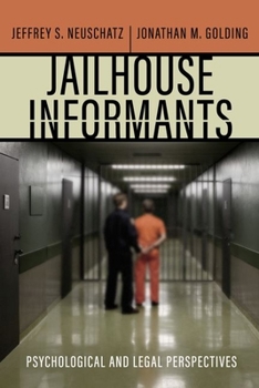Jailhouse Informants: Psychological and Legal Perspectives - Book  of the Psychology and Crime Series