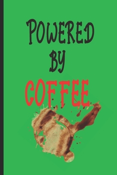 Paperback Powered By Coffee: Coffee Gifts For Coffee Lovers: Fun Notebook / Journal with Lined Pages Book