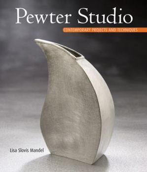 Hardcover Pewter Studio: Contemporary Projects and Techniques Book