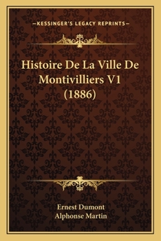 Paperback Histoire De La Ville De Montivilliers V1 (1886) [French] Book