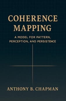 Paperback Coherence Mapping: A Model for Pattern, Perception, and Persistence Book
