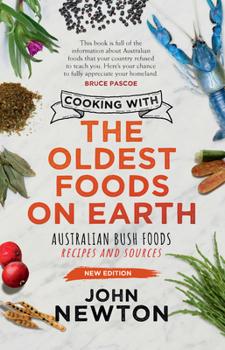 Paperback Cooking with the Oldest Foods on Earth: Australian Bush Foods Recipes and Sources Updated Edition Book