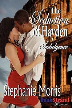 Paperback The Seduction of Hayden [Indulgence 2] (Bookstrand Publishing Romance) Book