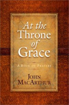 Hardcover At the Throne of Grace: A Book of Prayers Book