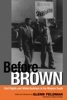 Before Brown: Civil Rights and White Backlash in the Modern South - Book  of the Modern South