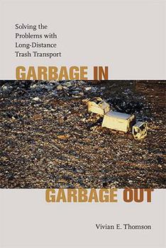 Paperback Garbage In, Garbage Out: Solving the Problems with Long-Distance Trash Transport Book