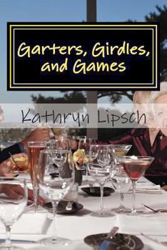 Garters, Girdles, and Games - Book #3 of the Garter Girls