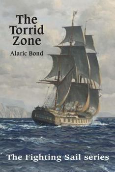 The Torrid Zone - Book #6 of the Fighting Sail