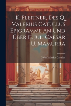 Paperback K. Pleitner, Des Q. Valerius Catullus Epigramme An Und Über C. Jul. Caesar U. Mamurra Book