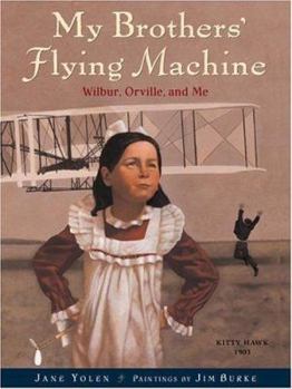 Hardcover My Brothers' Flying Machine: Wilbur, Orville, and Me Book