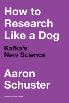 Paperback How to Research Like a Dog: Kafka's New Science Book