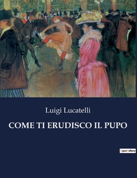 Paperback Come Ti Erudisco Il Pupo [Italian] Book