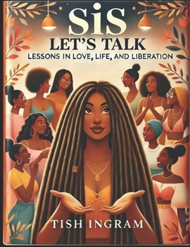 Paperback Sis, Let's Talk: Lessons in Love, Life, and Liberation Book