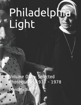 Paperback Philadelphia Light: Volume One - Selected Photographs 1973 - 1978 Book
