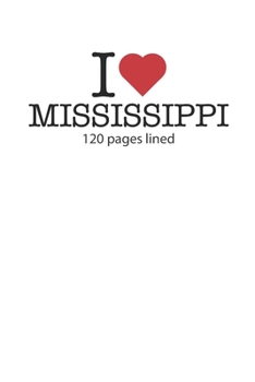 Paperback I love Mississippi: I love Mississippi composition notebook I love Mississippi diary I love Mississippi booklet I love Mississippi recipe Book