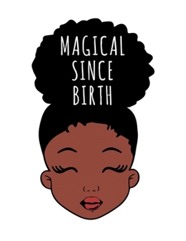 Paperback Magical Since Birth: Black Girl Magic Writing Notebook Journal 8.5" x 11" 100+ Pages. Journal Notebook for Note Taking, Diary, Journaling, Book