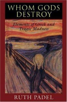 Hardcover Whom Gods Destroy: Elements of Greek and Tragic Madness Book