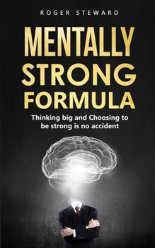 Paperback Mentally Strong Formula: Thinking big and Choosing to be strong is no accident Book