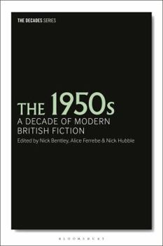 Hardcover The 1950s: A Decade of Modern British Fiction Book