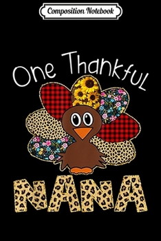 Paperback Composition Notebook: One Thankful Nana Turkey Leopart Thankgivings Journal/Notebook Blank Lined Ruled 6x9 100 Pages Book