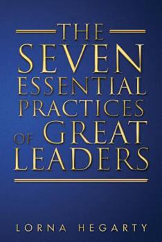 Paperback The Seven Essential Practices of Great Leaders Book