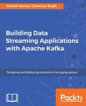 Paperback Building Data Streaming Applications with Apache Kafka Book
