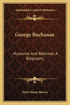 Paperback George Buchanan: Humanist And Reformer, A Biography Book