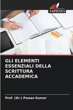 Gli Elementi Essenziali Della Scrittura Accademica (Italian Edition)
