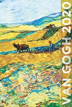 Van Gogh 2020: Art Planner and Datebook Monthly Weekly Scheduler and Organizer | Vertical Days Dated Layout with Monday Start | Aesthetic Elegant Agenda and Daily Appointment Book (Painting Series)