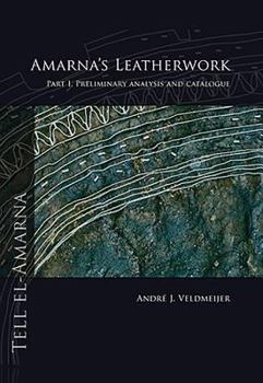 Hardcover Amarna's Leatherwork. Part I: Preliminary Analysis and Catalogue Book