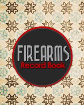 Firearms Record Book : The Responsible Way to Keep Track of Your Gun Acquisition, Disposition and Collection, Vintage/Aged Cover