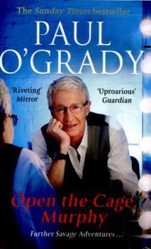 Open the Cage, Murphy! - Book #4 of the Paul O'Grady Autobiography