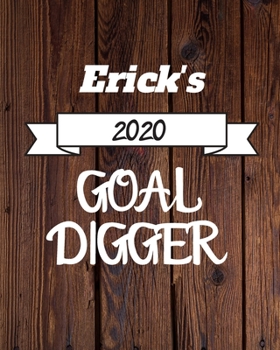 Paperback Erick's 2020 Goal Digger: 2020 New Year Planner Goal Journal Gift for Erick / Notebook / Diary / Unique Greeting Card Alternative Book