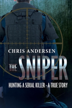 Paperback The Sniper: Hunting a Serial Killer - A True Story Book
